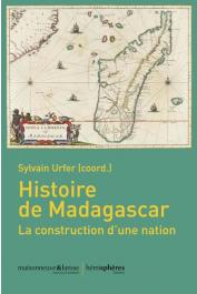  URFER Sylvain (coordination) - Histoire de Madagascar, la construction d'une nation