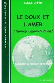  URFER Sylvain - Le doux et l'amer (Tantely amam-bahona) Madagascar au tournant du millénaire