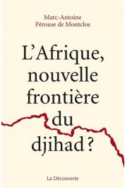  PEROUSE de MONTCLOS Marc-Antoine - L'Afrique nouvelle frontière du djihad ?