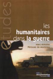  PEROUSE de MONTCLOS Marc-Antoine - Les humanitaires dans la guerre. Des idéaux à l'épreuve de la politique