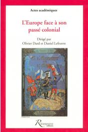  DARD Olivier, LEFEUVRE Daniel (dirigé par) - L'Europe face à son passé colonial