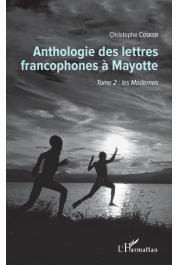  COSKER Christophe - Anthologie des lettres francophones à Mayotte : Tome 2 : les Modernes