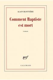  BLOTTIERE Alain - Comment Baptiste est mort