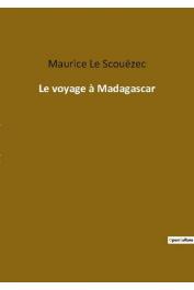  LE SCOUËZEC Maurice - Le voyage de Madagascar
