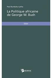  BUNDUKU-LATHA Paul - La politique africaine de George W. Bush