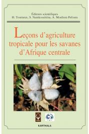  TOURNEUX Henry, NAMKOSSERENA Salomon, MOULIOM PEFOURA Alassa (sous la direction de) - Leçons d'agriculture tropicale pour les savanes d'Afrique centrale