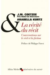  COETZEE John Maxwell, KURTZ Arabrella - La vérité du récit. Conversations sur le réel et la fiction