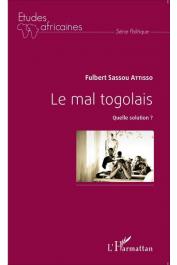  ATTISSO Fulbert Sassou - Le mal togolais. Quelle solution ?