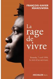  NSANZUWERA François-Xavier - La rage de vivre. Rwanda, 7 avril 1994. Le récit d'un survivant