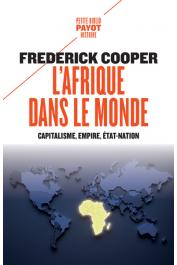  COOPER Frederick - L'Afrique dans le monde. Capitalisme, Empire, État-nation