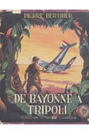 BERTHIER Pierre - De Bayonne à Tripoli. 10.000 kilomètres à travers l'Afrique (avec sa jaquette illustrée)