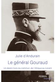  ANDURAIN Julie d' - Le Général Gouraud. Un destin hors du commun, de l'Afrique au Levant