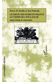  BOULLE Pierre Henri, PEABODY Sue (textes choisis et commentés par) - Le droit des Noirs en France au temps de l'esclavage