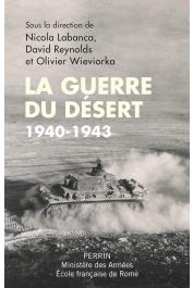  LABLANCA Nicola, REYNOLDS David, WIEVIORKA Olivier (sous la direction de) - La guerre du désert, 1940-1943