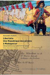  AUDARD Alexandre - Libertalia. Une république des pirates à Madagascar - Interprétations d'un mythe (XVIIe-XXIe siecle)