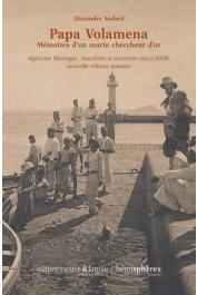  AUDARD Alexandre, MORTAGES Alphonse - Papa Volamena. Mémoires d'un marin chercheur d'or. Alphonse Mortages, Anecdotes et souvenirs vécus (1938), nouvelle édition annotée