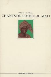  LUNEAU René - Chants de femmes au Mali