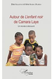  ASSIBA D'ALMEIDA Irène, AUGUSTAVE Elsie - Autour de L'enfant noir de Camara Laye: Un monde à découvrir