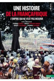  BORREL Thomas, BOUKARI-YABARA Amzat, COLLOMBAT Benoït, DELTOMBE Thomas (sous la direction de) - L'Empire qui ne veut pas mourir. Une histoire de la Françafrique