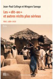  COLLEYN Jean-Paul, SANOGO Mingoro - Les « dit-on » et quelques autres récits plus sérieux. Mali, 1980-2020
