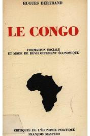  BERTRAND Hugues - Le Congo. Formation sociale et mode de développement économique