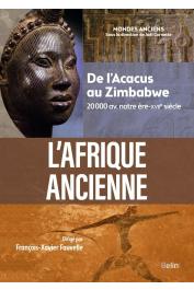  FAUVELLE François-Xavier (sous la direction de) -  L'Afrique ancienne, de l'Acacus au Zimbabwe. 20 000 avant notre ère - XVIIe siècle