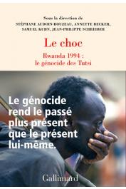  AUDOIN-ROUZEAU Stéphane, BECKER Annette, KUHN Samuel, SCHREIBER Jean-Philippe (sous la direction de) - Le choc. Rwanda 1994 : le génocide des Tutsi
