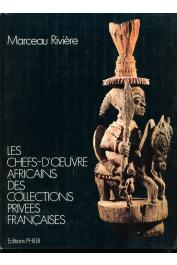  RIVIERE Marceau - Les Chefs-d'Oeuvre africains des collections privées françaises. - African masterpieces from private French collections - Die Afrikanischen meisterwerke Französischer Privatsammlungen.