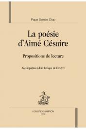  DIOP Papa Samba - La poésie d'Aimé Césaire. Propositions de lecture,accompagnées d'un lexique de l'œuvre