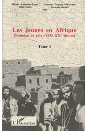  ALMEIDA-TOPOR Hélène d', COQUERY-VIDROVITCH Catherine, (éditeurs) - Les jeunes en Afrique. Tome 1: Evolution et rôle (XIX - XX èmes siècles)