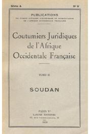  COUTUMIERS JURIDIQUES DE L'AFRIQUE OCCIDENTALE FRANCAISE - Tome II : Le Soudan