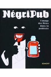  BACHOLLET Raymond, DEBOST Jean-Barthélémi, LELIEUR Anne-Claude, PEYRIERE Marie-Christine - Négripub. L'image des Noirs dans la publicité