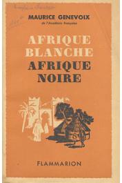 GENEVOIX Maurice - Afrique blanche, Afrique noire