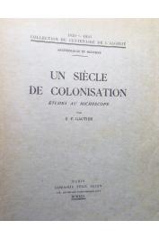  GAUTIER E. F. (Emile-Félix) - Un siècle de colonisation: études au microscope (1830-1930)