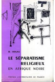  HOLAS Bohumil - Le séparatisme religieux en Afrique noire. L'exemple de la Côte d'Ivoire