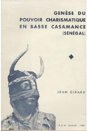  GIRARD Jean - Génèse du pouvoir charismatique en basse Casamance (Sénégal)
