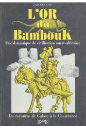 GIRARD Jean - L'or du Bambouk. Une dynamique de civilisation Ouest-Africaine. Du royaume de Gabou à la Casamance