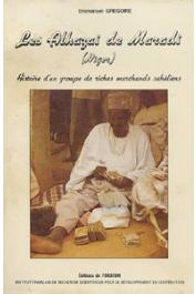  GREGOIRE Emmanuel - Les Alhazai de Maradi (Niger). Histoire d'un groupe de riches marchands sahéliens