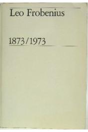  HABERLAND Eike, (éditeur) - Leo Frobenius - 1873/1973. Une anthologie