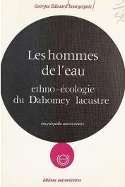  BOURGOIGNIE Georges Edouard - Les hommes de l'eau. Ethno-écologie du Dahomey lacustre