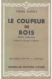  DUPREY Pierre - Le coupeur de bois. Récits africains