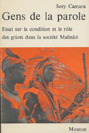  CAMARA Sory - Gens de la parole. Essai sur la condition et le rôle des griots dans la société Malinké