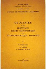  CAPOT-REY Robert, CORNET André, BLAUDIN de THE Bernard - Glossaire des principaux termes géographiques et hydrogéologiques sahariens