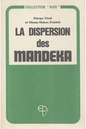  CISSE Diango, DIABATE Massa Makan - La dispersion des Mandeka d'après un récit du généalogiste Kélé-Monson Diabaté à Karaya, cercle de Kita