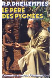  DHELLEMMES, (R.P.), MACAIGNE Pierre - Le père des pygmées