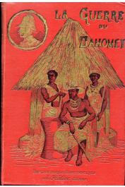  MORIENVAL Henri - La guerre du Dahomey. Journal de campagne d'un sous lieutenant d'infanterie de marine