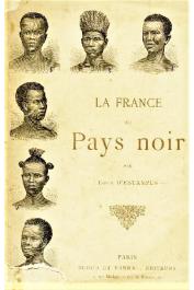  ESTAMPES Louis d' - La France au pays noir. (Sénégal, Niger, Soudan, Dahomey, Congo)