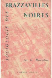  BALANDIER Georges - Sociologie des Brazzavilles noires