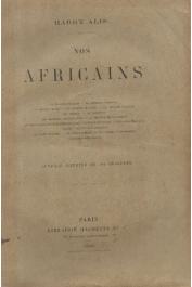  ALIS Harry - Nos Africains. Missions Crampel, Dybowski, Mizon, Monteil, Maistre, etc…