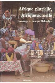  Collectif - Afrique plurielle, Afrique actuelle. Hommage à Georges Balandier